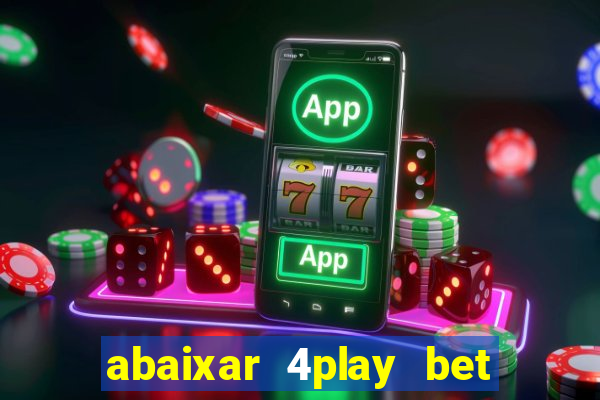 abaixar 4play bet baixar app